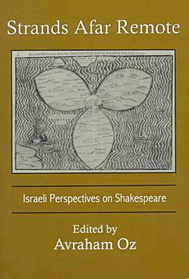 Strands Afar Remote: Israeli Perspectives on Shakespeare (Hardback)