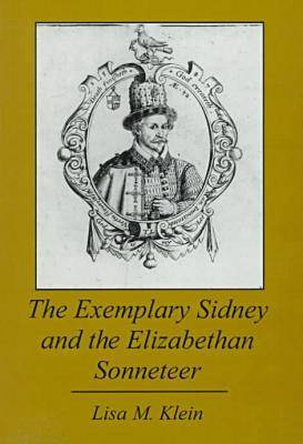 The Exemplary Sidney and the Elizabethan Sonneteer (Hardback)