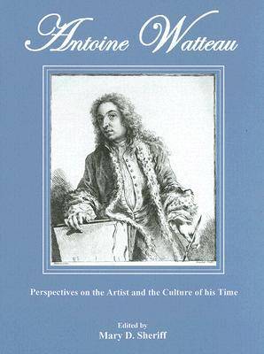 Antoine Watteau: Perspectives on the Artist and the Culture of His Time (Hardback)