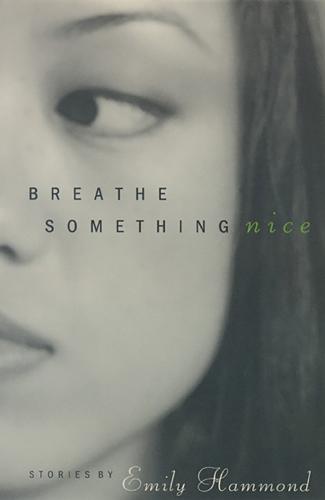 Breathe Something Nice: Stories (Paperback)