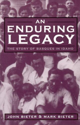 An Enduring Legacy: The Story of Basques in Idaho (Paperback)