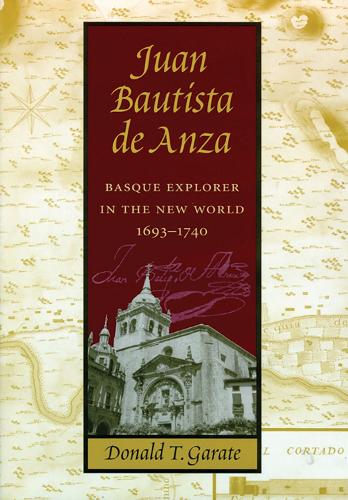 Juan Bautista de Anza: Basque Explorer in the New World, 1693-1740 (Paperback)