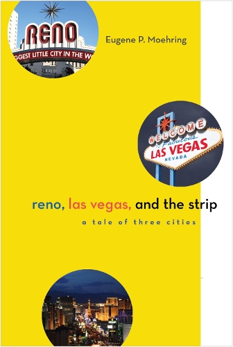 Reno, Las Vegas, and the Strip: A Tale of Three Cities (Hardback)