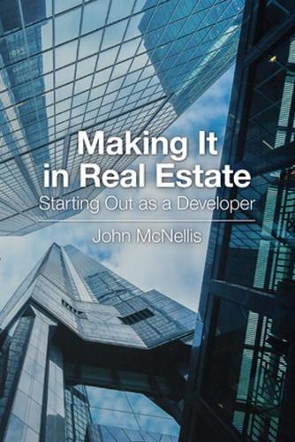Making It in Real Estate: Starting Out as a Developer: Starting Out as a Developer (Paperback)