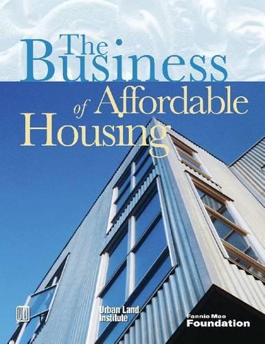The Business of Affordable Housing: Ten Developers' Perspectives (Paperback)