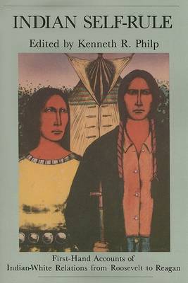 Indian Self Rule: First-Hand Accounts of Indian-White Relations from Roosevelt to Reagan (Paperback)