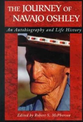 Journey Of Navajo Oshley: An Autobiography and Life History (Paperback)