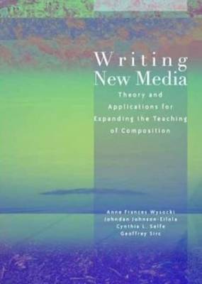 Writing New Media: Theory and Applications for Expanding the Teaching of Composition (Paperback)