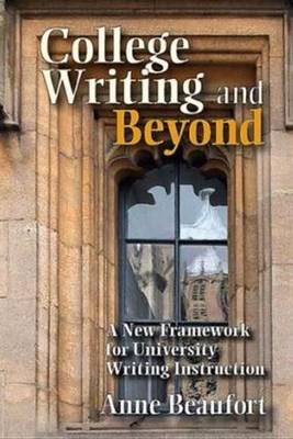 College Writing and Beyond: A New Framework for University Writing Instruction (Paperback)