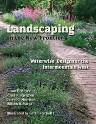 Landscaping on the New Frontier: Waterwise Design for the Intermountain West (Hardback)