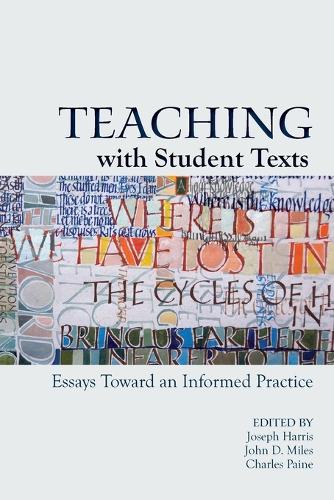 Teaching With Student Texts: Essays Toward an Informed Practice (Paperback)