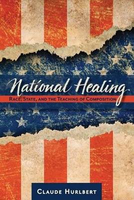 National Healing: Race, State, and the Teaching of Composition (Paperback)