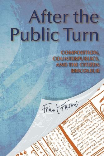 After the Public Turn: Composition, Counterpublics, and the Citizen Bricoleur (Paperback)