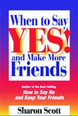 When to Say Yes!: And Make More Friends (Paperback)