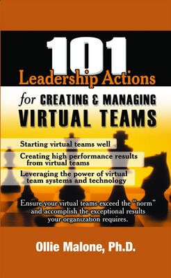 101 Leadership Actions for Creating and Managing Virtual Teams - 101 Leadership Actions (Paperback)