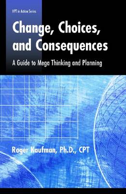 Change, Choices, Consequences: A Guide to Mega Thinking and Planning - Defining and Delivering Successful Professional Practice Series (Paperback)