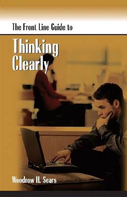 Front Line Guide to Thinking Clearly - Front Line Guide Series (Paperback)