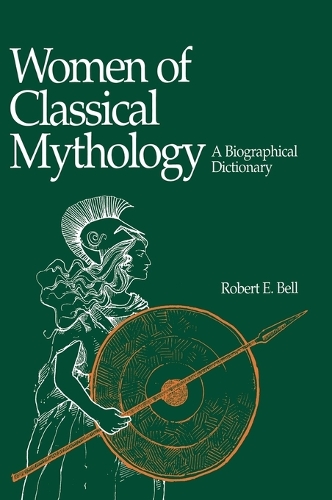 Women of Classical Mythology: A Biographical Dictionary (Hardback)