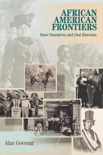 African American Frontiers: Slave Narratives and Oral Histories (Hardback)