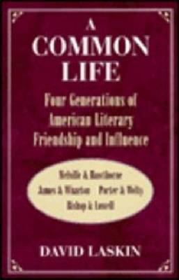 Common Life: Four Generations of American Literary Friendship and Influence (Paperback)