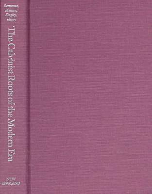 The Calvinist Roots of the Modern Era (Hardback)