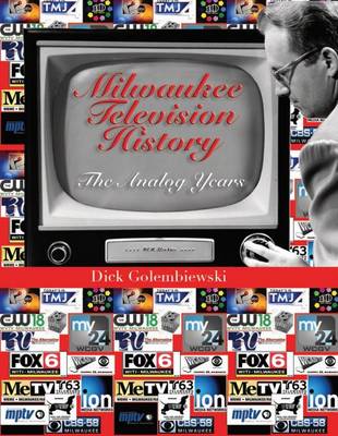 Milwaukee Television History: The Analog Years (Hardback)
