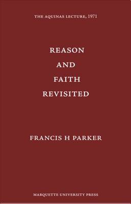 Reason and Faith Revisited - The Aquinas Lecture in Philosophy (Hardback)
