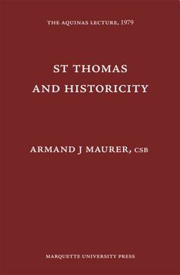 St. Thomas and Historicity - The Aquinas Lecture in Philosophy (Hardback)