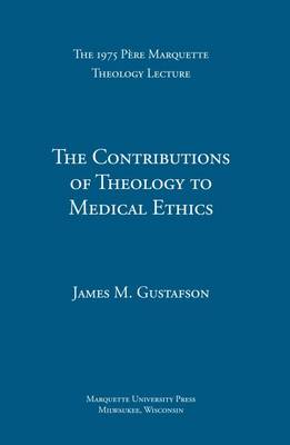 The Contributions of Theology to Medical Ethics (Paperback)