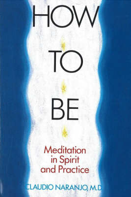 How to Be: Meditation in Spirit & Practice (Paperback)