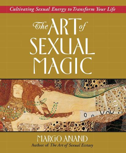 The Art of Sexual Magic by Margo Anand: 9780874778403