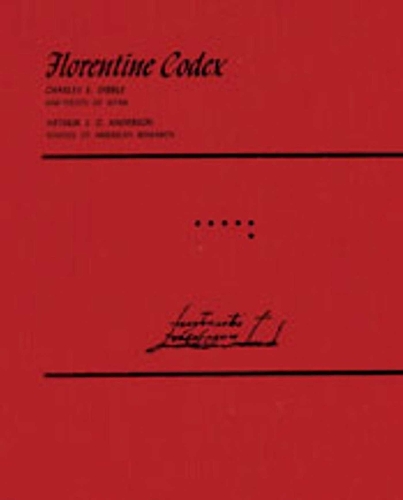 Florentine Codex: Volume 6: Book 6: Rhetoric and Moral Philosophy (Hardback)