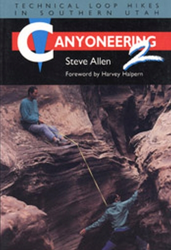 Canyoneering 2: Technical Loop Hikes in Southern Utah (Paperback)