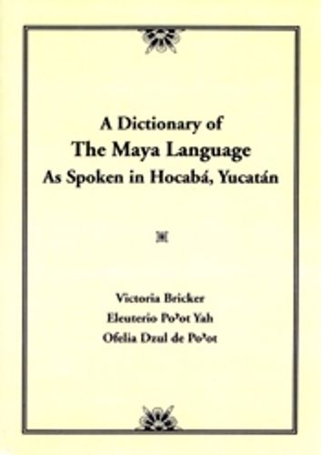Dictionary Of The Maya Language: As Spoken in Hocaba Yucatan (Paperback)