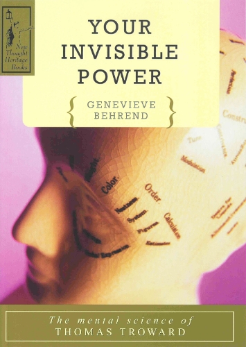 Your Invisible Power: The Mental Science of Thomas Troward (Paperback)