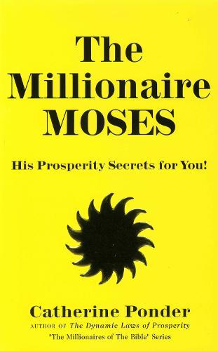 The Millionaire Moses - the Millionaires of the Bible Series Volume 2: His Prosperity Secrets for You! (Paperback)