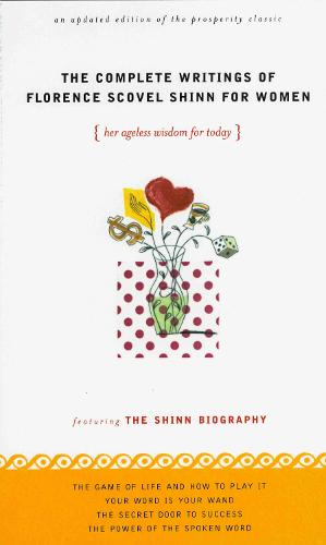 Complete Writings of Florence Scovel Shinn for Women: Her Ageless Wisdom for Today (Paperback)