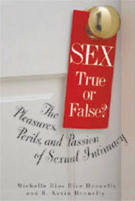 Sex: True or False: The Pleasures Perils and Passion of Sexual Intimacy (Paperback)