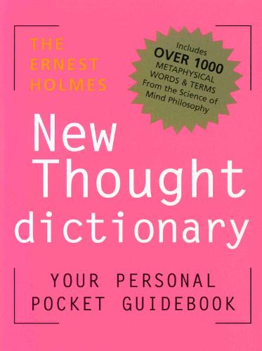 The Ernest Holmes New Thought Dictionary: Your Pocket Guidebook to Religious Science New Ed Dictionary New Thought Terms (Paperback)