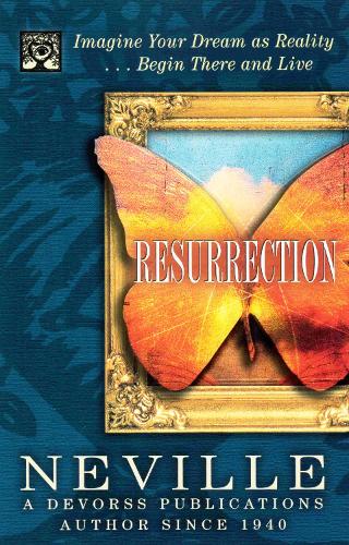 Resurrection: Imagine Your Dream as Reality, Begin There and Live (Paperback)