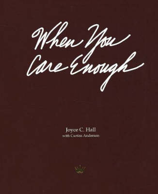 When You Care Enough: The Story of "Hallmark" Cards and Its Founder (Hardback)