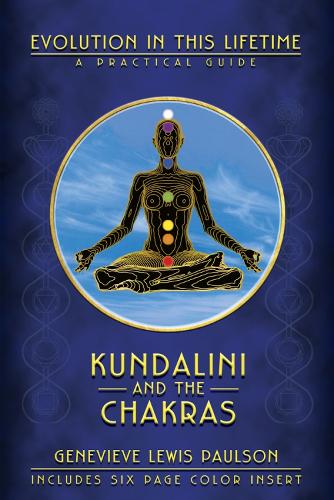 Kundalini and the Chakras: A Practical Manual - Evolution in This Lifetime (Paperback)