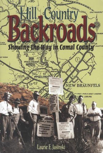 Hill Country Backroads: Showing the Way in Comal County (Paperback)