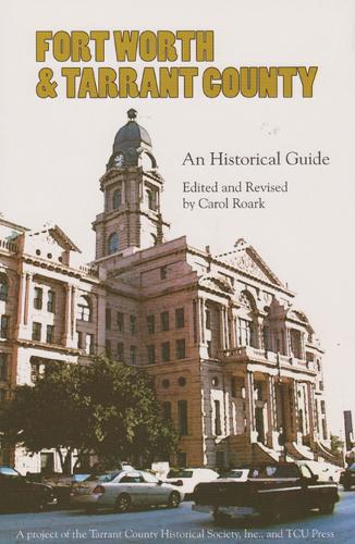 Fort Worth & Tarrant County: An Historical Guide (Paperback)
