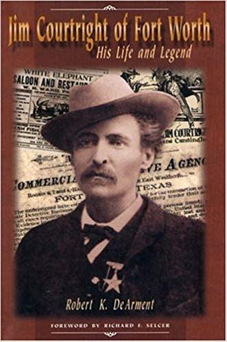 Jim Courtright of Fort Worth: His Life and Legend (Hardback)