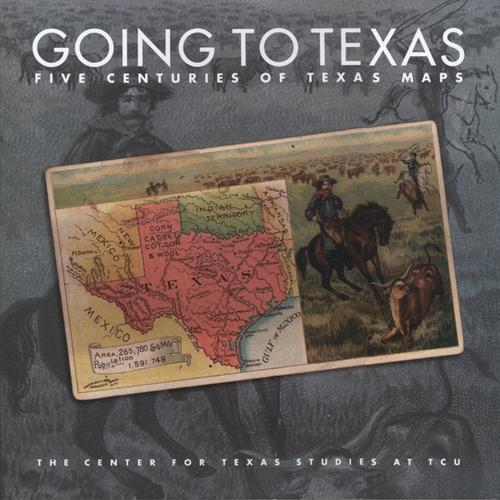Going to Texas: Five Centuries of Texas Maps (Hardback)