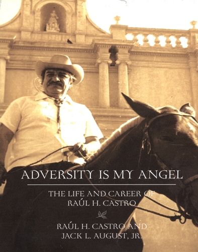 Adversity is My Angel: The Life and Career of Raul H. Castro (Paperback)