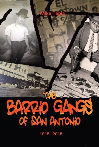 The Barrio Gangs of San Antonio, 1915-2015 (Paperback)
