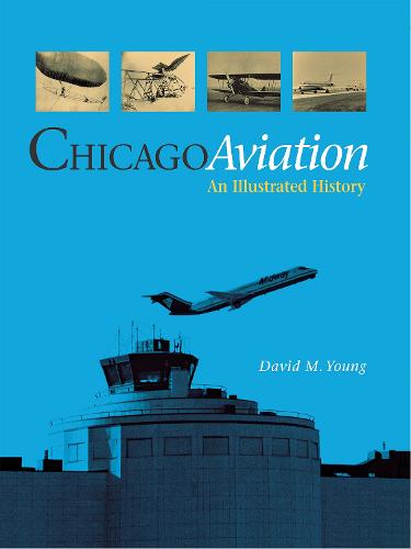 Chicago Aviation an Illustrated History (Hardback)
