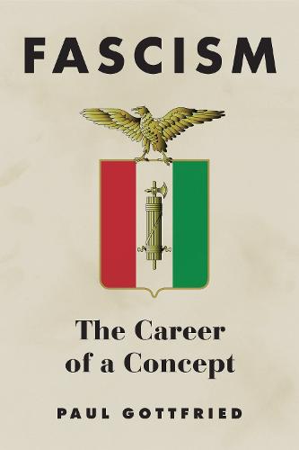 Fascism: The Career of a Concept (Hardback)